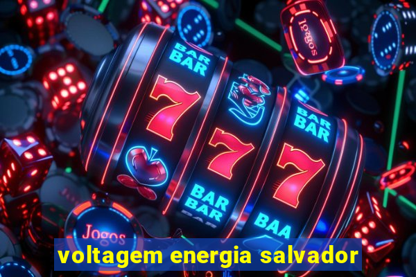 voltagem energia salvador